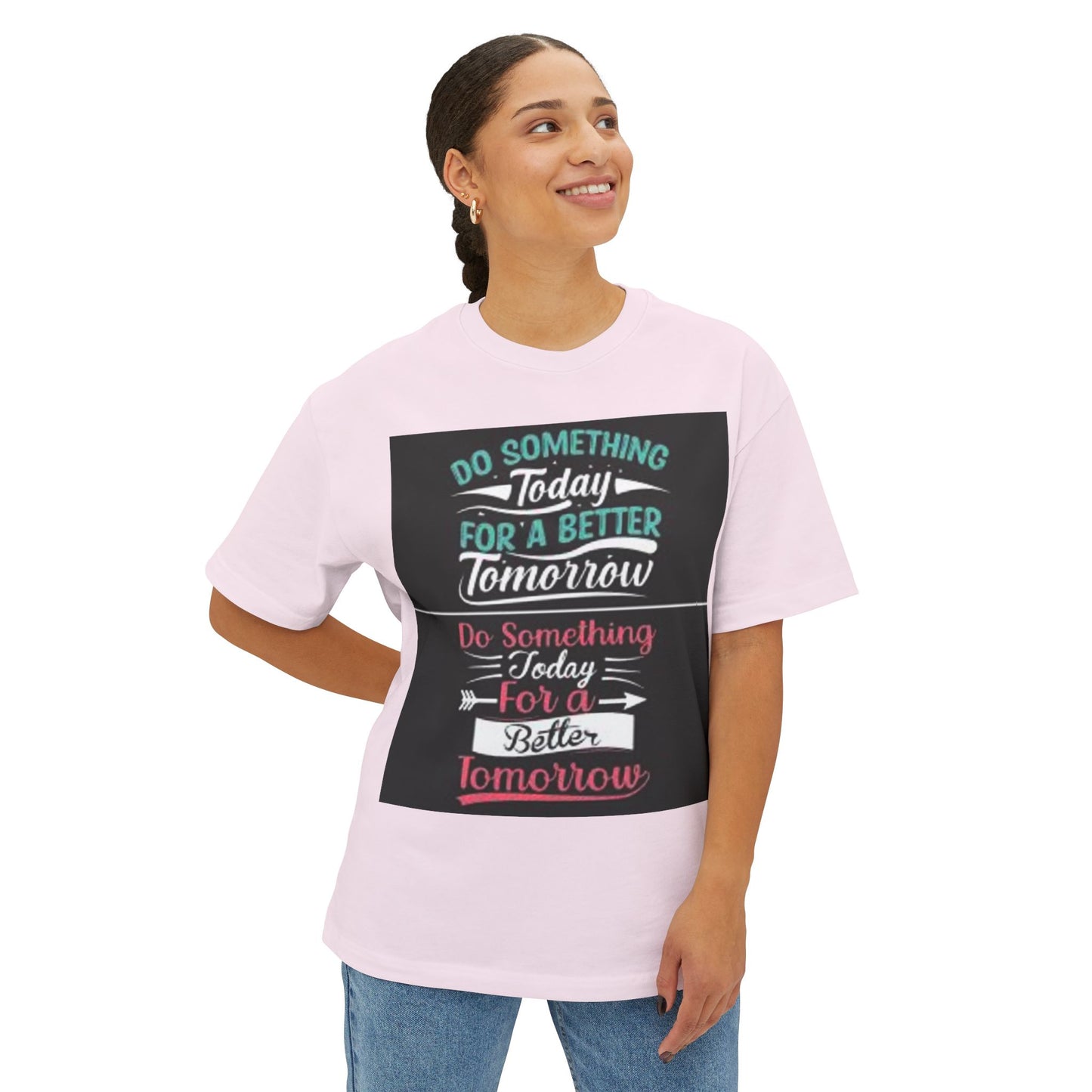 Inspirational Oversized Boxy Tee - "Do Something Today for a Better Tomorrow"