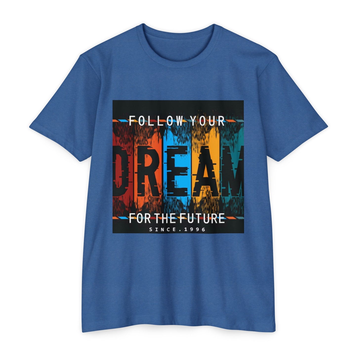 Follow Your Dream Unisex CVC Jersey T-shirt - Inspirational Graphic Tee