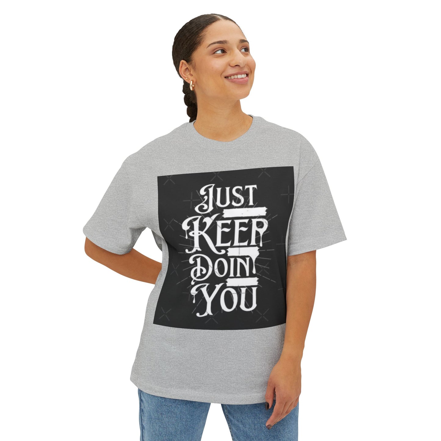 Unisex Oversized Boxy Tee - Just Keep Doin' You Motivational Shirt
