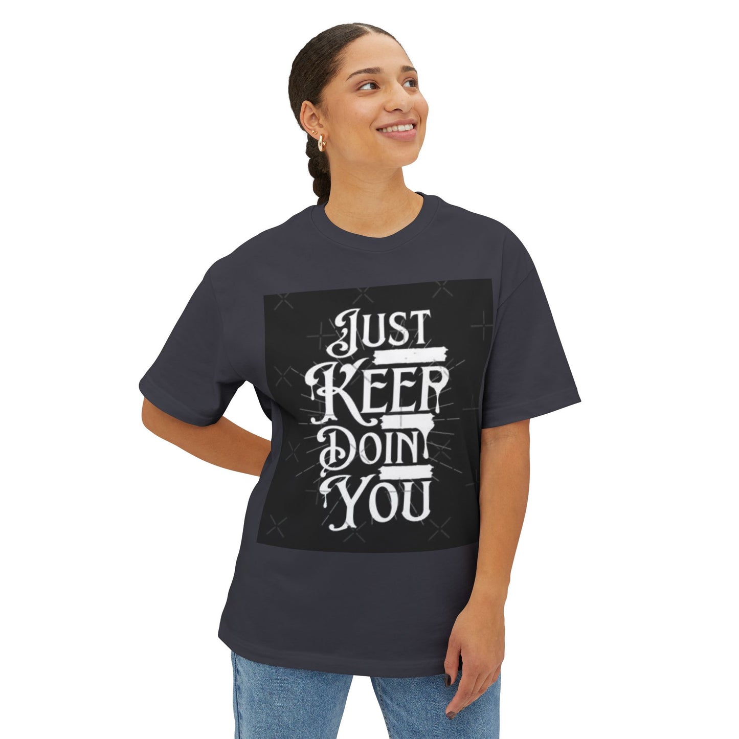 Unisex Oversized Boxy Tee - Just Keep Doin' You Motivational Shirt
