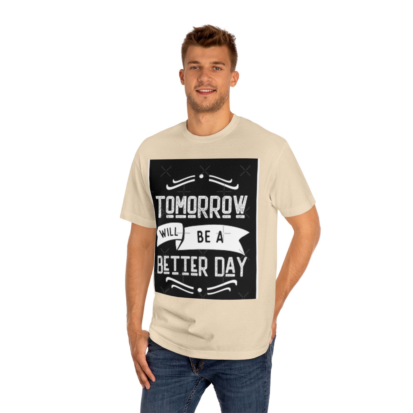 Inspirational Unisex Classic Tee - "Tomorrow Will Be A Better Day"