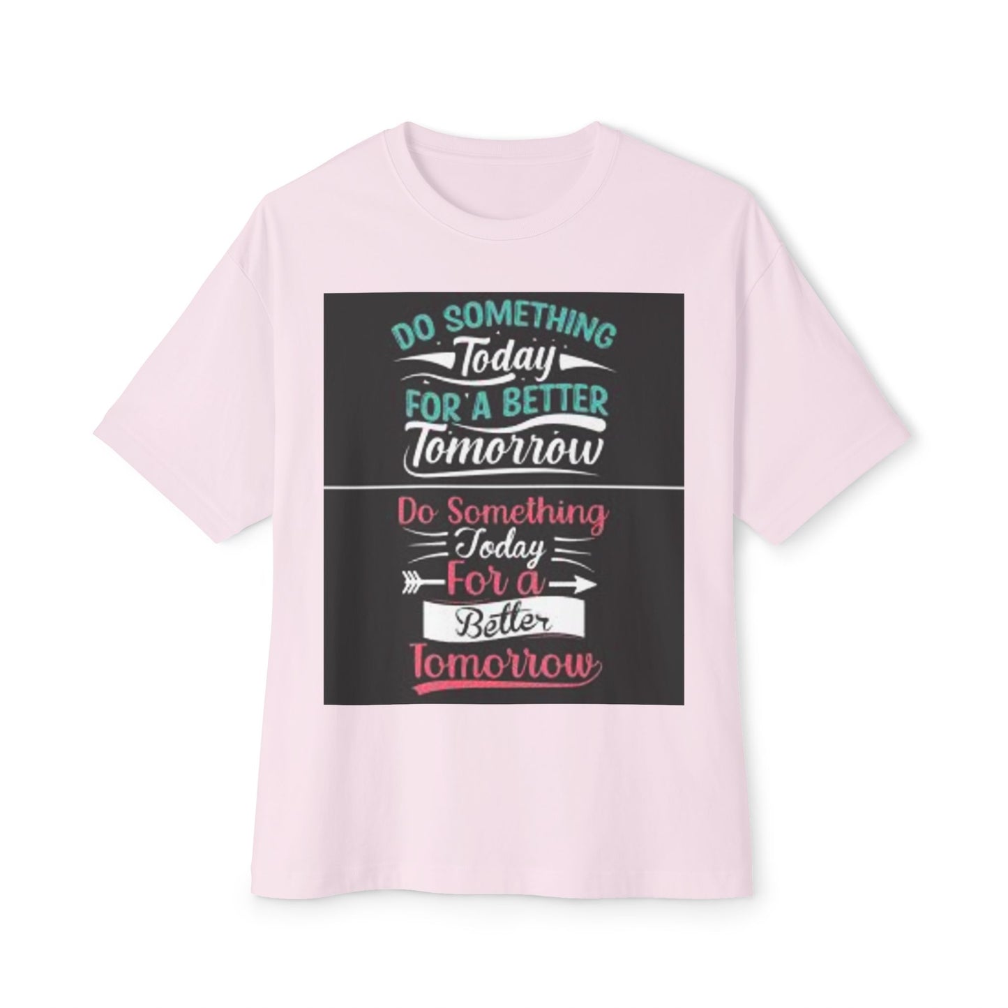 Inspirational Oversized Boxy Tee - "Do Something Today for a Better Tomorrow"