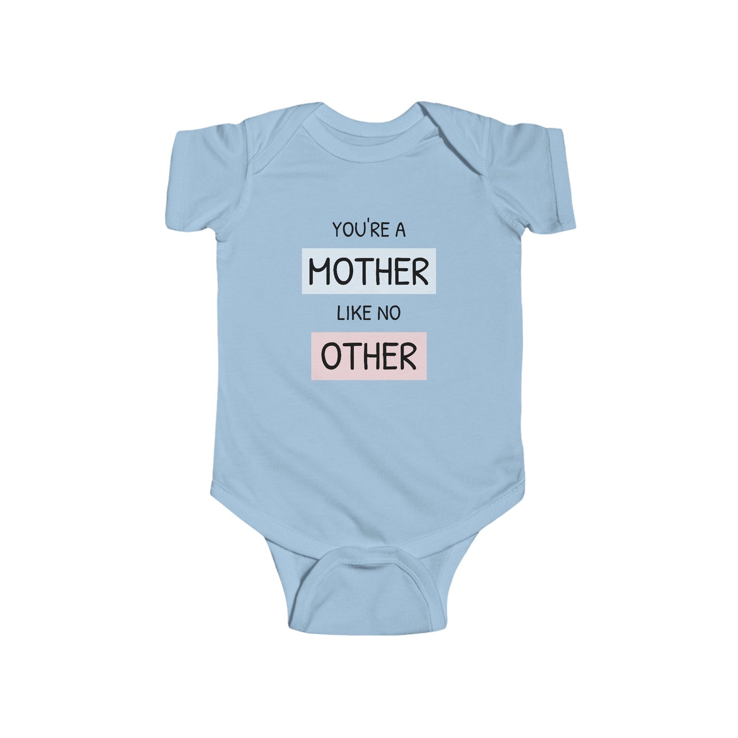 You're a Mother Like No Other - Infant Fine Jersey Bodysuit