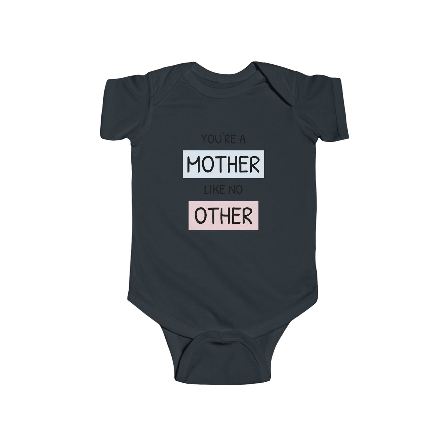 You're a Mother Like No Other - Infant Fine Jersey Bodysuit