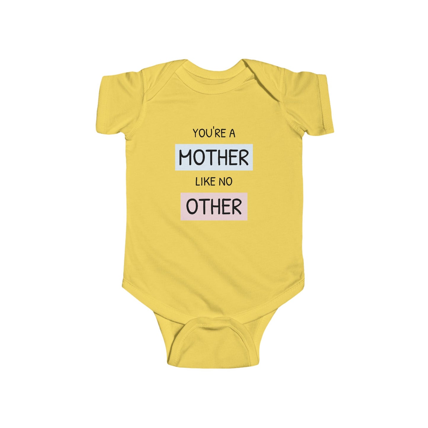 You're a Mother Like No Other - Infant Fine Jersey Bodysuit