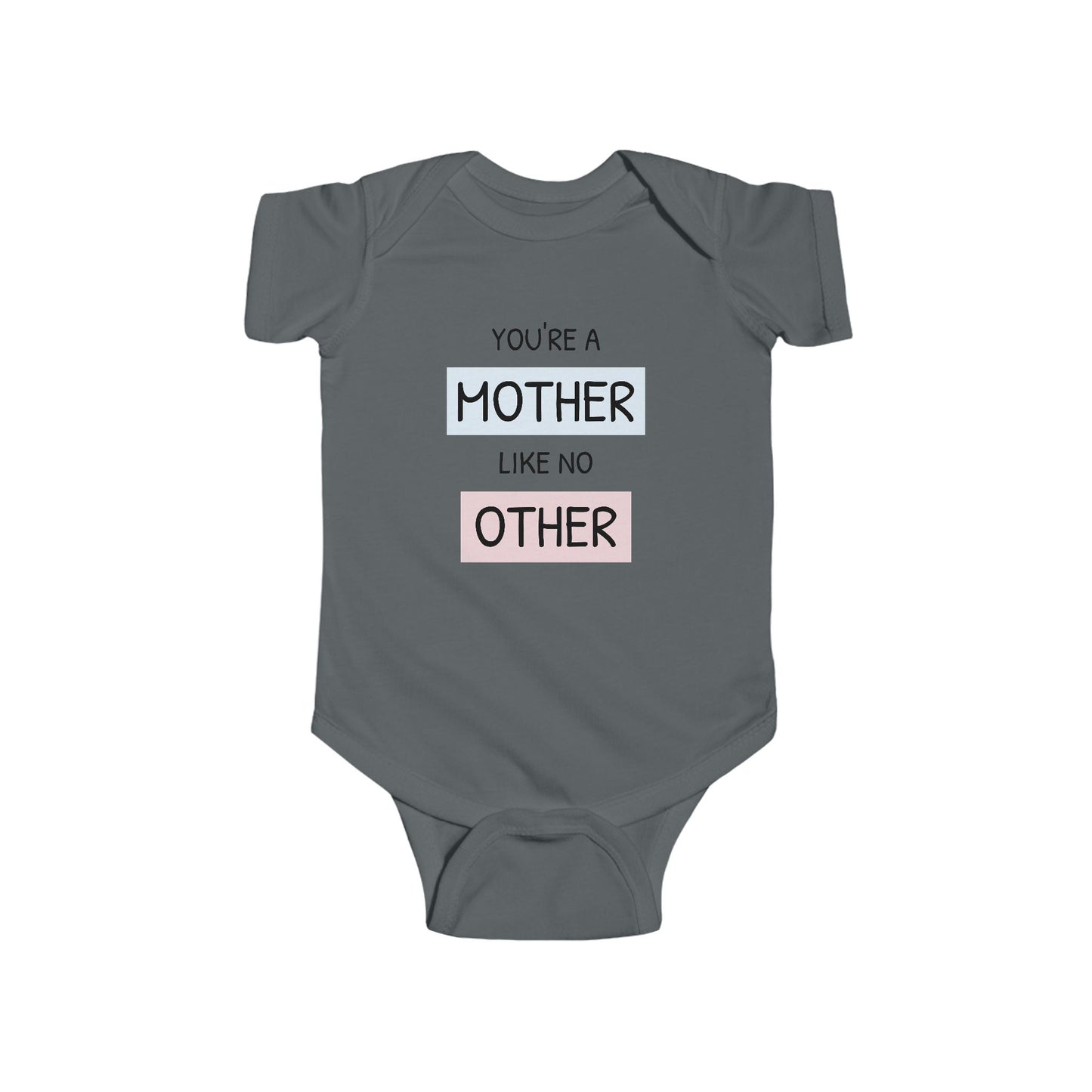 You're a Mother Like No Other - Infant Fine Jersey Bodysuit