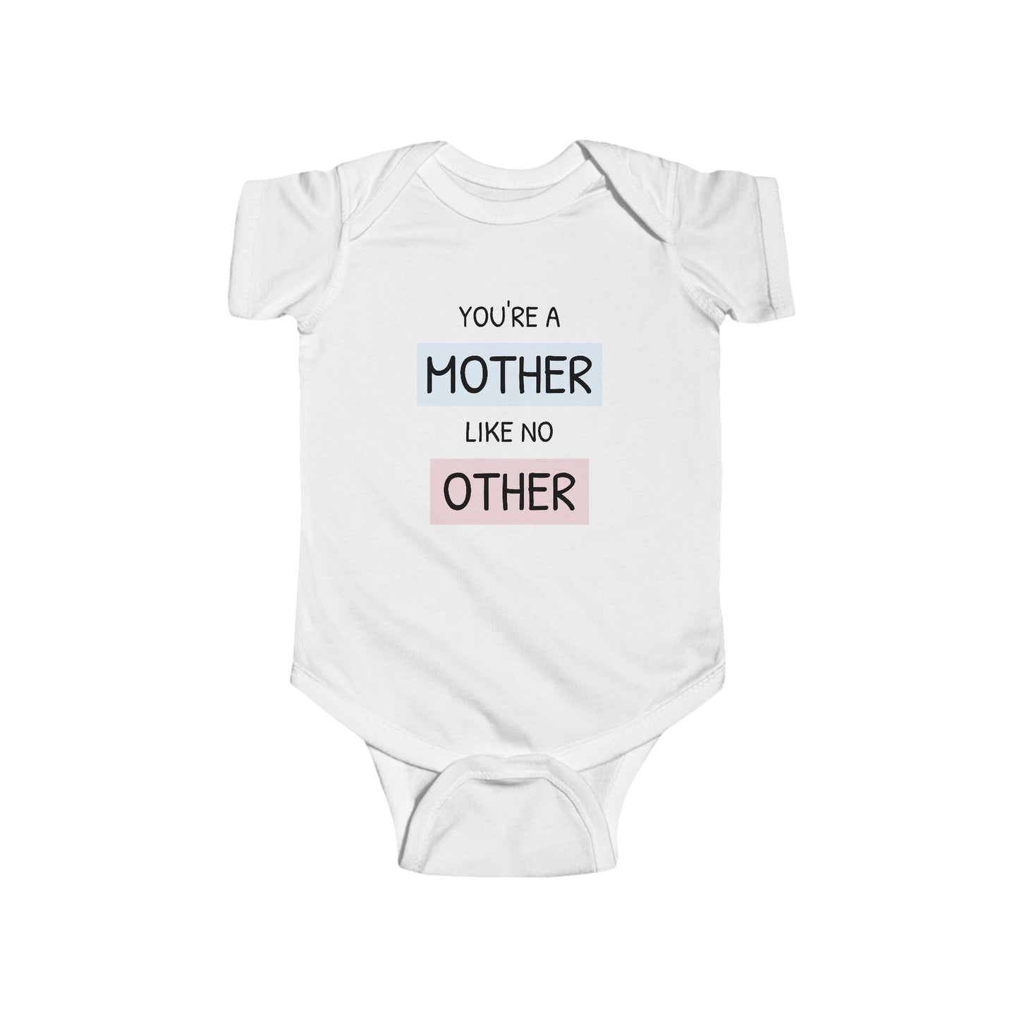 You're a Mother Like No Other - Infant Fine Jersey Bodysuit