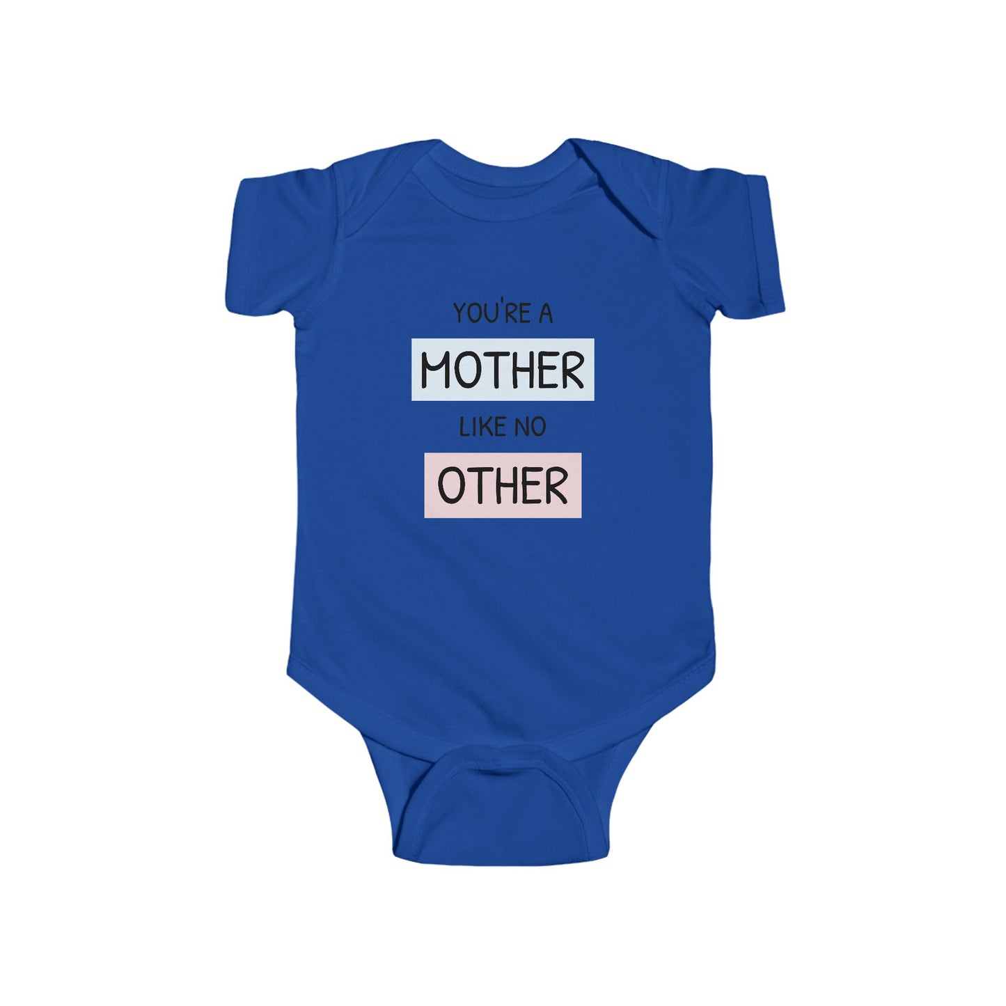 You're a Mother Like No Other - Infant Fine Jersey Bodysuit