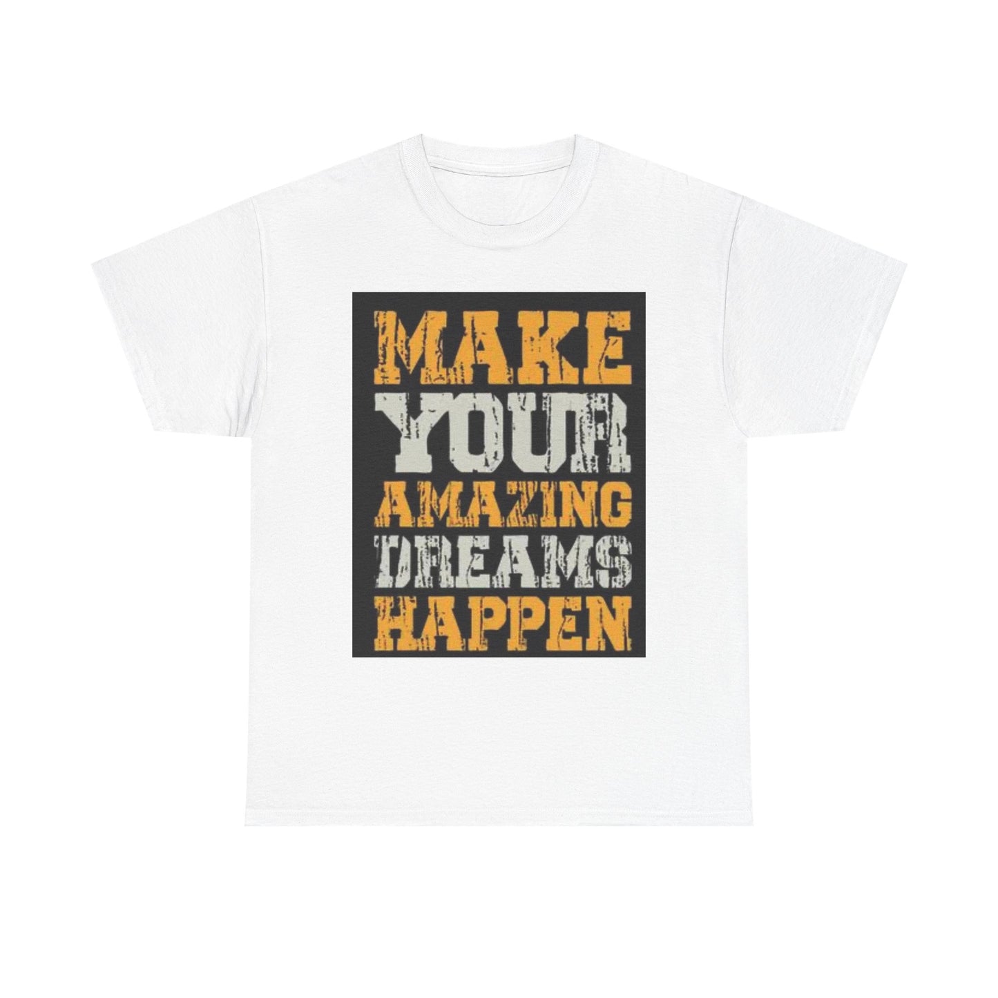 Motivational Unisex Heavy Cotton Tee - 'Make Your Amazing Dreams Happen'