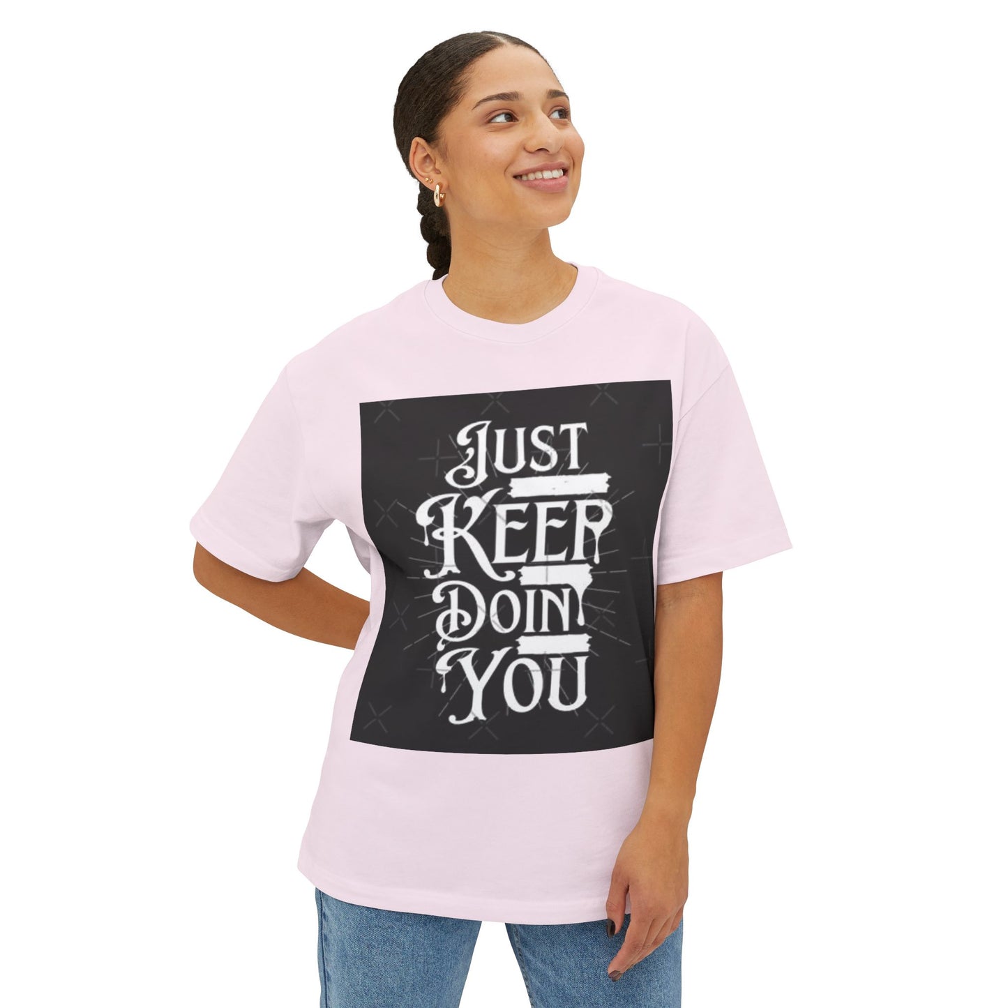 Unisex Oversized Boxy Tee - Just Keep Doin' You Motivational Shirt