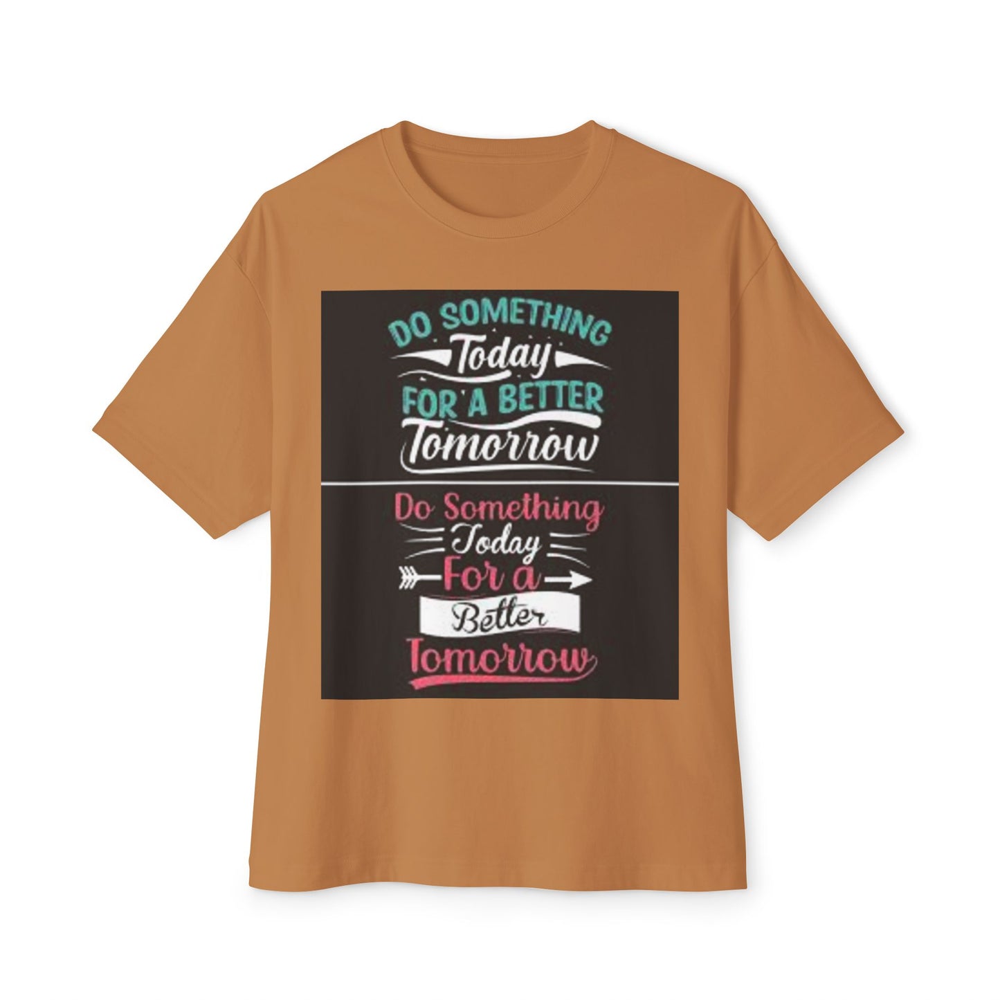Inspirational Oversized Boxy Tee - "Do Something Today for a Better Tomorrow"